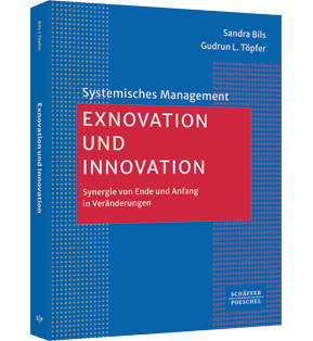 Exnovation und Innovation - Synergie von Ende und Anfang in Veränderungen