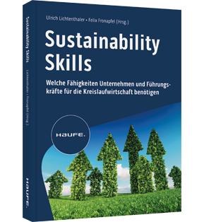 Sustainability Skills - Welche Fähigkeiten Unternehmen und Führungskräfte für die Kreislaufwirtschaft benötigen