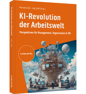 KI-Revolution der Arbeitswelt - Perspektiven für Management, Organisation und HR