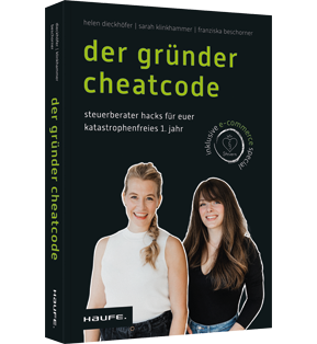 Der Gründer-Cheatcode - Steuerberater-Hacks für euer katastrophenfreies 1. Jahr. Antworten auf alle wichtigen Steuerfragen, Steuer-Tipps und -Tricks für die Steuererklärung für Start-ups und Selbstständige.