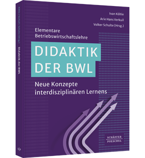 Didaktik der BWL - Neue Konzepte interdisziplinären Lernens