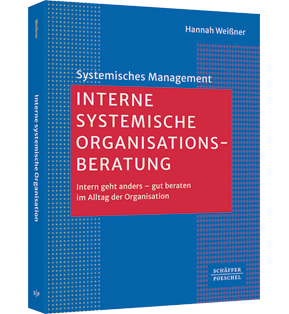 Interne systemische Organisationsberatung - Intern geht anders – gut beraten im Alltag der Organisation