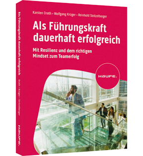 Als Führungskraft dauerhaft erfolgreich - Mit Resilienz und dem richtigen Mindset zum Teamerfolg