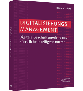 Digitalisierungsmanagement - Digitale Geschäftsmodelle und künstliche Intelligenz nutzen