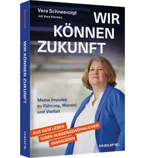 Wir können Zukunft - Meine Impulse zu Führung, Wandel und Vielfalt. Eine erfolgreiche Managerin über Frauen in Führung, Resilienz und Care-Arbeit.