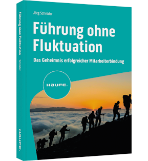 Führung ohne Fluktuation - Das Geheimnis erfolgreicher Mitarbeiterbindung