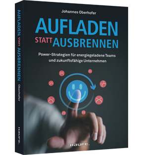 Aufladen statt ausbrennen - Power-Strategien für energiegeladene Teams und zukunftsfähige Unternehmen