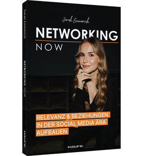 Networking Now - Relevanz und Beziehungen in der Social-Media-Ära aufbauen. Business-Angel Sarah Emmerich zeigt, wie man mit Netzwerken erfolgreich die eigene Marke aufbaut
