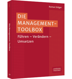 Die Management-Toolbox - Führen – Verändern – Umsetzen