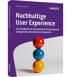 Nachhaltige User Experience - Ein Handbuch für die praktische Umsetzung und erfolgreiche Unternehmensintegration