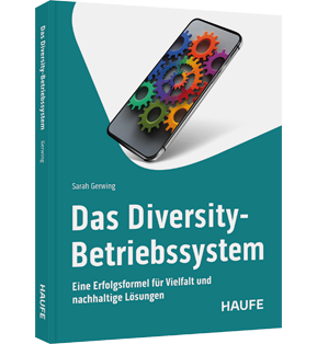 Das Diversity-Betriebssystem - Eine Erfolgsformel für Vielfalt und nachhaltige Lösungen