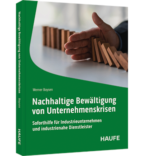 Nachhaltige Bewältigung von Unternehmenskrisen - Soforthilfe für Industrieunternehmen und industrienahe Dienstleister