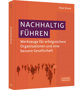 Nachhaltig Führen - Werkzeuge für erfolgreichere Organisationen und eine bessere Gesellschaft