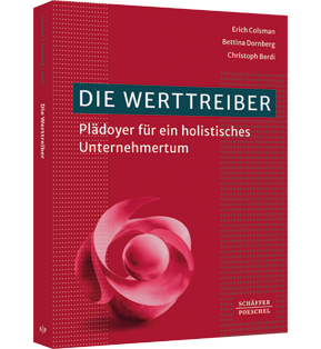 Die Werttreiber - Plädoyer für ein holistisches Unternehmertum