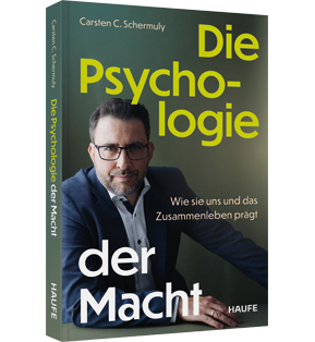 Die Psychologie der Macht - Wie sie uns und das Zusammenleben prägt