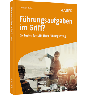 Führungsaufgaben im Griff - Die besten Tools für Ihren Führungserfolg