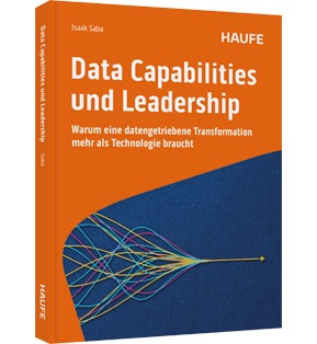 Data Capabilities und Leadership - Warum eine datengetriebene Transformation mehr als Technologie braucht