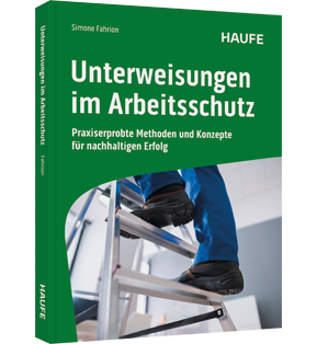 Unterweisungen im Arbeitsschutz - Praxiserprobte Methoden und Konzepte für nachhaltigen Erfolg