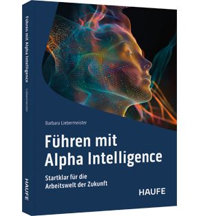 Führen mit Alpha Intelligence - Startklar für die Arbeitswelt der Zukunft