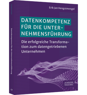 Datenkompetenz für die Unternehmensführung - Die erfolgreiche Transformation zum datengetriebenen Unternehmen