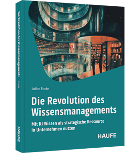 Die Revolution des Wissensmangements - Mit KI Wissen als strategische Ressource in Unternehmen nutzen