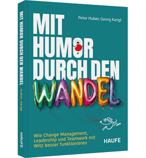 Mit Humor durch den Wandel - Wie Change Management, Leadership und Teamwork mit Witz besser funktionieren