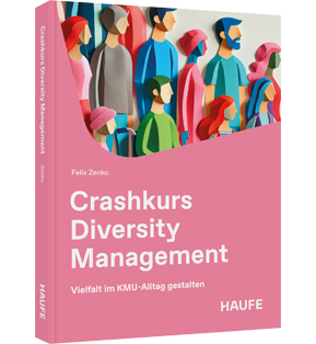 Crashkurs Diversity Management - Vielfalt im KMU-Alltag gestalten