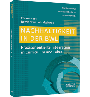 Nachhaltigkeit in der BWL - Praxisorientierte Integration in Curriculum und Lehre