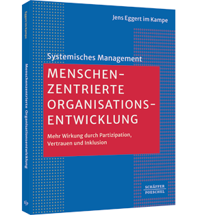 Menschenzentrierte Organisationsentwicklung - Mehr Wirkung durch Partizipation, Vertrauen und Inklusion