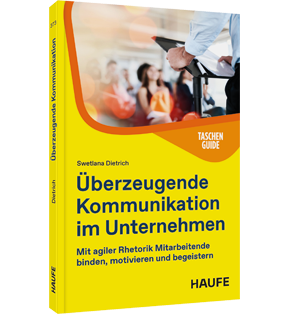 Überzeugende Kommunikation in Meetings - Mit agiler Rhetorik Mitarbeitende binden, motivieren und begeistern