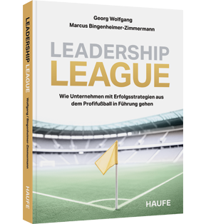 Leadership League - Wie Unternehmen mit Erfolgsstrategien aus dem Profifußball in Führung gehen