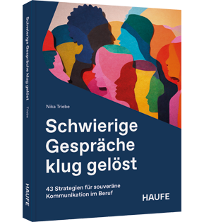 Schwierige Gespräche klug gelöst - 43 Strategien für souveräne Kommunikation im Beruf