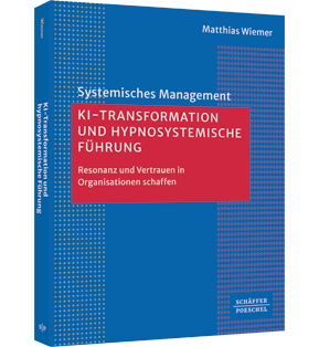 KI-Transformation und hypnosystemische Führung - Resonanz und Vertrauen in Organisationen schaffen