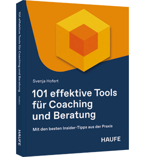 101 effektive Tools für Coaching und Beratung - Mit den besten Insider-Tipps aus der Praxis