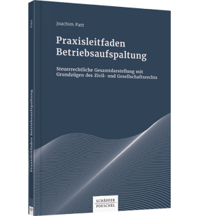 Praxisleitfaden Betriebsaufspaltung - Steuerrechtliche Gesamtdarstellung mit Grundzügen des Zivil- und Gesellschaftsrechts