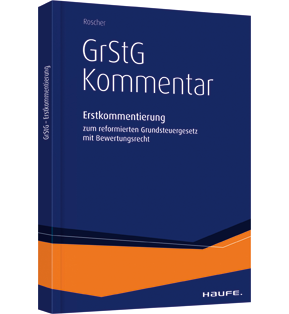 GrStG-Kommentar - Erstkommentierung des reformierten Grundsteuergesetzes mit Bewertungsrecht