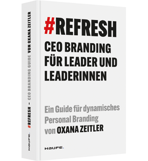 #REFRESH - CEO Branding für Leader und Leaderinnen