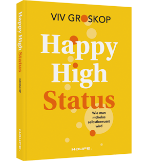 Happy High Status - Wie man mühelos selbstbewusst wird
