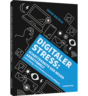 Digitaler Stress: Schattenseite der neuen Arbeitswelt - Schattenseite der neuen Arbeitswelt. Entstehung, Herausforderung und Bewältigung. Die mentale Gesundheit am Arbeitsplatz in Zeiten der Digitalisierung bewahren.