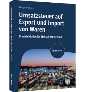 Umsatzsteuer auf Export und Import von Waren - Praxisleitfaden für Einkauf und Verkauf