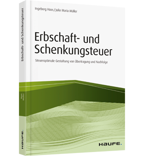 Erbschaft- und Schenkungsteuer - Steueroptimale Gestaltung von Übertragung und Nachfolge