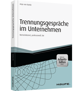 Trennungsgespräche im Unternehmen - inkl. Arbeitshilfen online - Wertschätzend, professionell, fair