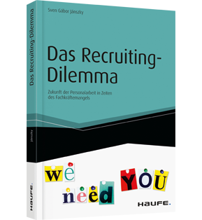 Das Recruiting-Dilemma - Zukunft der Personalarbeit in Zeiten des Fachkräftemangels