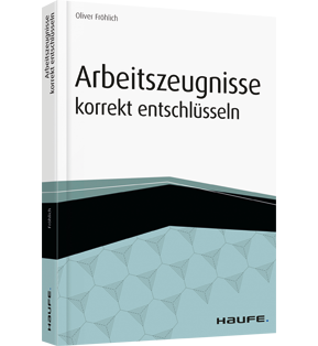 Arbeitszeugnisse korrekt entschlüsseln