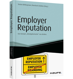 Employer Reputation - Das Konzept Arbeitgebermarke neu denken.