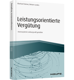 Leistungsorientierte Vergütung - Anreizsysteme wirkungsvoll gestalten