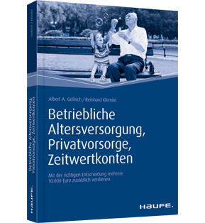 Betriebliche Altersversorgung, Privatvorsorge, Zeitwertkonten - Mit der richtigen Entscheidung mehrere 10.000 Euro zusätzlich verdienen