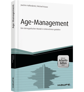 Age Management - inkl. Arbeitshilfen online - Den demografischen Wandel in Unternehmen gestalten
