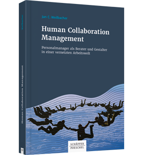 Human Collaboration Management - Personalmanager als Berater und Gestalter in einer vernetzten Arbeitswelt
