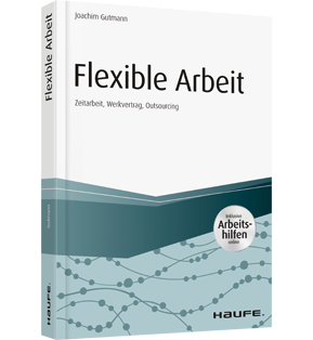 Flexible Arbeit - inkl. Arbeitshilfen online - Zeitarbeit, Werkvertrag, Outsourcing